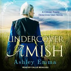 Undercover Amish by Ashley Emma audiobook