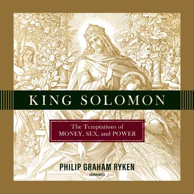 King Solomon by Philip Ryken audiobook