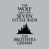 The Wolf and the Seven Little Kids by  The Brothers Grimm audiobook