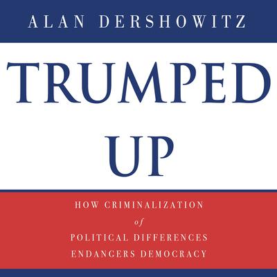 Trumped Up by Alan M. Dershowitz audiobook