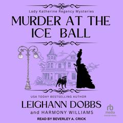 Murder at the Ice Ball by Leighann Dobbs audiobook