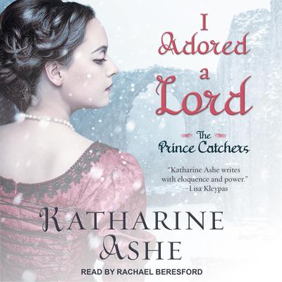 I Adored a Lord by Katharine Ashe audiobook