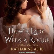How a Lady Weds a Rogue by  Katharine Ashe audiobook