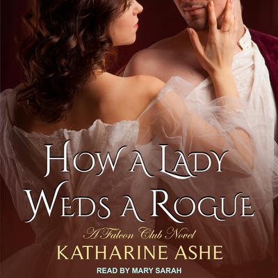 How a Lady Weds a Rogue by Katharine Ashe audiobook