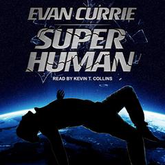 Superhuman by Evan Currie audiobook
