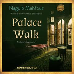 Palace Walk by Naguib Mahfouz audiobook