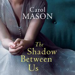 The Shadow Between Us by Carol Mason audiobook