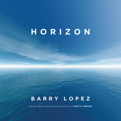 Horizon by Barry Lopez audiobook