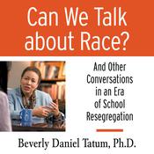Can We Talk About Race? by  Beverly Daniel Tatum audiobook