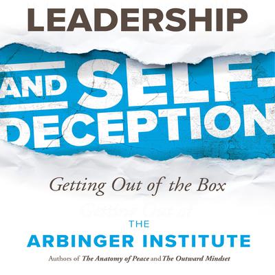 Leadership and Self-Deception by the Arbinger Institute audiobook