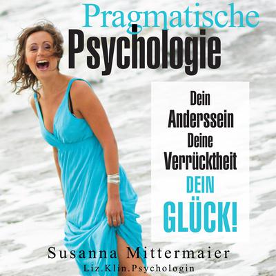 Pragmatische Psychologie by Susanna Mittermaier audiobook