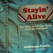 Stayin' Alive by  Jefferson R. Cowie audiobook