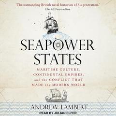 Seapower States by Andrew Lambert audiobook