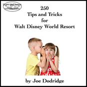 250 Tips and Tricks for Walt Disney World Resort by  Joe Dodridge audiobook