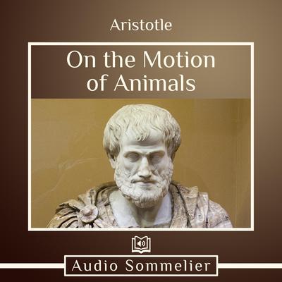 On the Motion of Animals by Aristotle audiobook