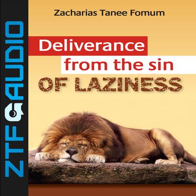 Deliverance From The Sin Of Laziness by Zacharias Tanee Fomum audiobook
