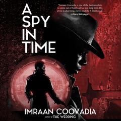 A Spy in Time by Imraan Coovadia audiobook