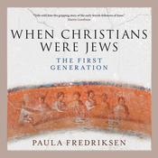 When Christians Were Jews by  Paula Fredriksen audiobook