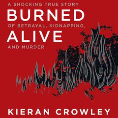 Burned Alive by Kieran Crowley audiobook