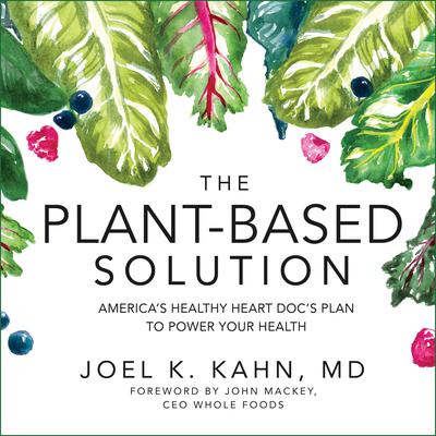 The Plant-Based Solution by Joel K. Kahn audiobook