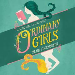 Ordinary Girls by Blair Thornburgh audiobook