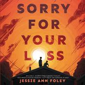 Sorry for Your Loss by  Jessie Ann Foley audiobook