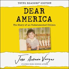 Dear America: Young Readers' Edition by Jose Antonio Vargas audiobook