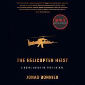The Helicopter Heist by  Jonas Bonnier audiobook