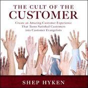 The Cult of the Customer by  Shep Hyken audiobook