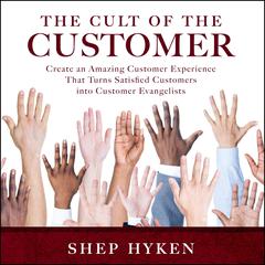 The Cult of the Customer by Shep Hyken audiobook