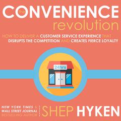 The Convenience Revolution by Shep Hyken audiobook