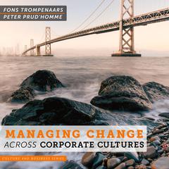 Managing Change Across Corporate Cultures by Fons Trompenaars audiobook