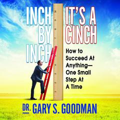 Inch by Inch It's a Cinch by Gary S. Goodman audiobook