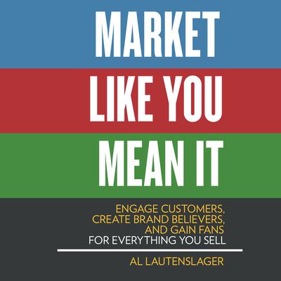 Market Like You Mean It by Al Lautenslager audiobook