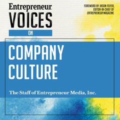 Entrepreneur Voices on Company Culture by The Staff of Entrepreneur Media, Inc. audiobook