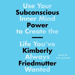 Subconscious Power by Kimberly Friedmutter audiobook