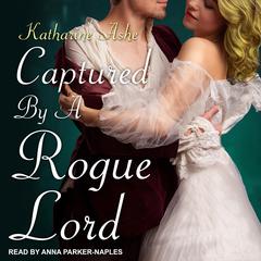 Captured By a Rogue Lord by Katharine Ashe audiobook