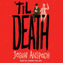 'til Death by Jason Anspach audiobook