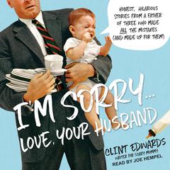 I'm Sorry...Love, Your Husband by Clint Edwards audiobook