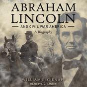 Abraham Lincoln and Civil War America by  William E. Gienapp audiobook