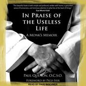In Praise of the Useless Life by  Paul Quenon OCSO audiobook