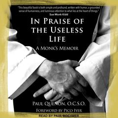 In Praise of the Useless Life by Paul Quenon audiobook