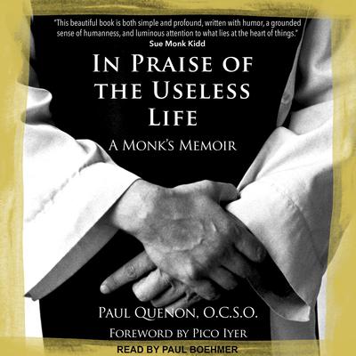 In Praise of the Useless Life by Paul Quenon audiobook