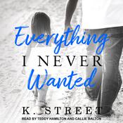 Everything I Never Wanted by  K. Street audiobook