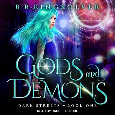 Gods and Demons by B.R. Kingsolver audiobook