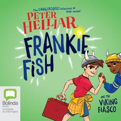Frankie Fish and the Viking Fiasco by Peter Helliar audiobook