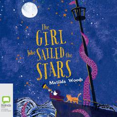 The Girl Who Sailed the Stars by Matilda Woods audiobook