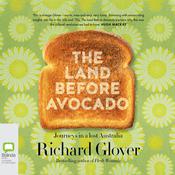 The Land before Avocado by  Richard Glover audiobook
