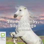 Silver Brumby, Silver Dingo by  Elyne Mitchell audiobook