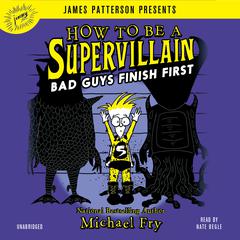 How to Be a Supervillain: Bad Guys Finish First by Michael Fry audiobook